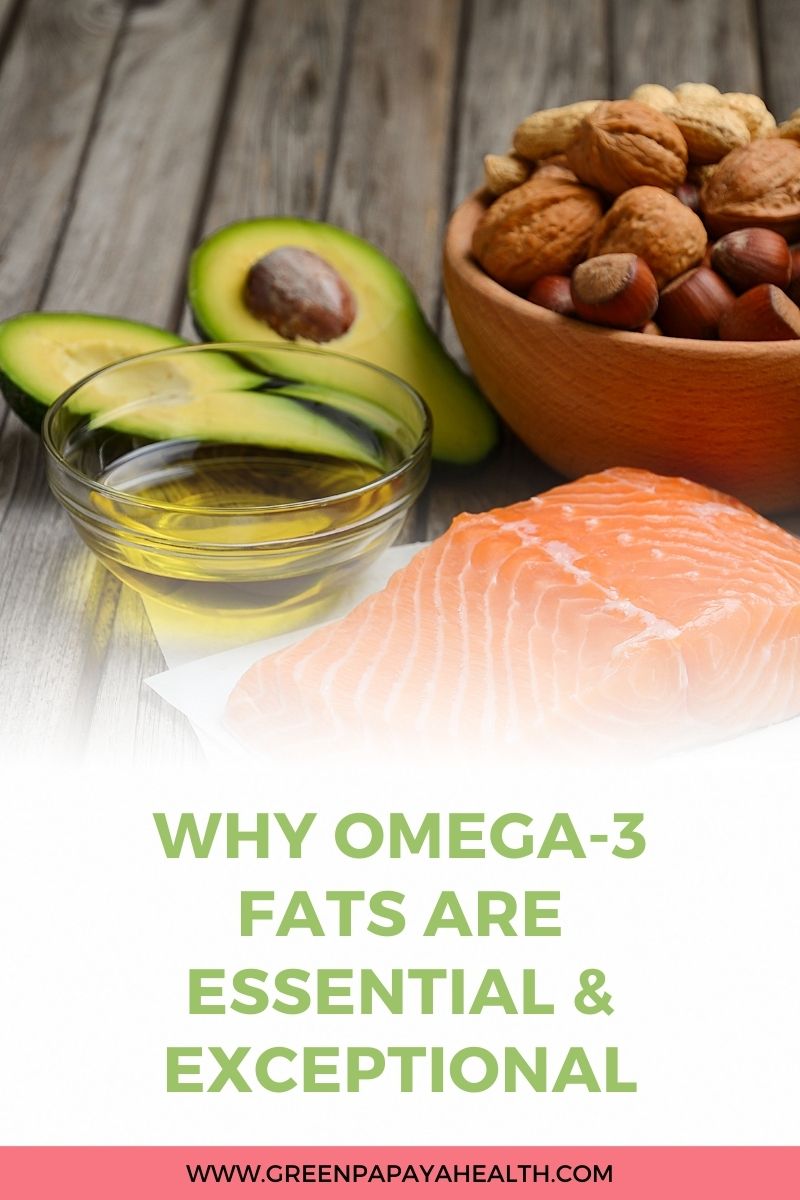 Why Omega-3 Fats are Essential & Exceptional