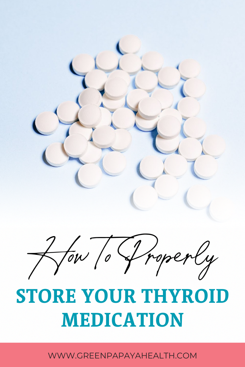 How to Properly Store Your Thyroid Medication + Why Proper Storage Matters When You Have Hypothyroidism or Hashimoto’s