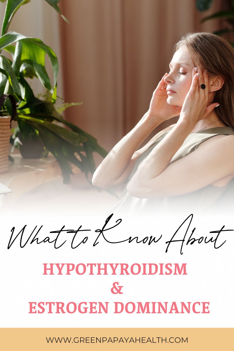 Hypothyroidism & Estrogen Dominance 